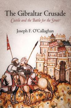 Paperback The Gibraltar Crusade: Castile and the Battle for the Strait Book