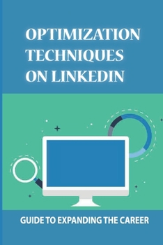 Paperback Optimization Techniques On LinkedIn: Guide To Expanding The Career: Linkedin User Book