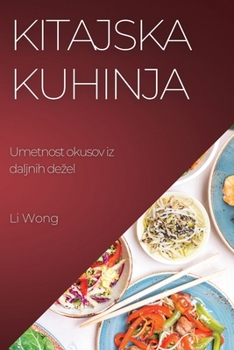 Paperback Kitajska kuhinja: Umetnost okusov iz daljnih dezel [Slovenian] Book