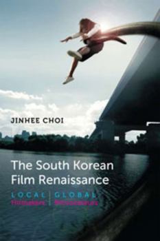 Paperback The South Korean Film Renaissance: Local Hitmakers, Global Provocateurs Book