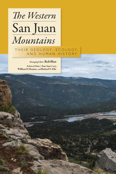 Paperback The Western San Juan Mountains: Their Geology, Ecology, and Human History Book