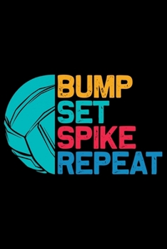Bump Set Spike Repeat: Volleyball Journal Notebook - Volleyball Lover Gifts - Volleyball Player Notebook Journal – Volleyball Coach Journal Notebook -  Funny Volleyball Diary