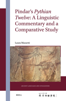 Hardcover Pindar's Pythian Twelve: A Linguistic Commentary and a Comparative Study Book