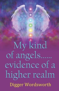 Paperback My kind of angels…… evidence of a higher realm Book