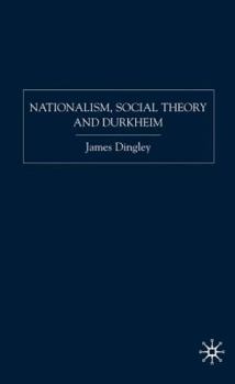 Hardcover Nationalism, Social Theory and Durkheim Book
