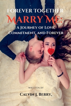 Paperback Forever Together Marry Me: A Journey of Love, Commitment, and Forever Book