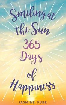 Hardcover Smiling at the Sun: 365 days of happiness Book