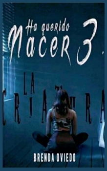 Paperback Ha Querido Nacer 3: La Criatura [Spanish] Book