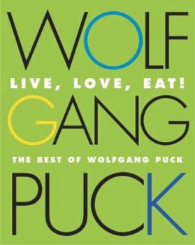 Hardcover Live, Love, Eat!: The Best of Wolfgang Puck Book