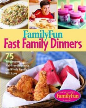 Hardcover Family Fun Fast Family Dinners: 100 Wholesome Kid-Friendly Recipes Your Family Will Love Book