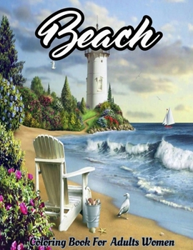 Paperback Beach Coloring Book For Adults Women: Attractive Ocean Landscapes Scenes, Adorable Beach Vacation Scenes And Beautiful Relaxing Summer Scenes Tropical Book