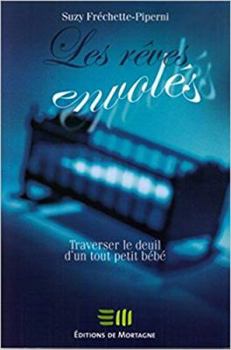 Paperback Les rêves envolés: Traverser le deuil d'un tout petit bébé (French Edition) [French] Book