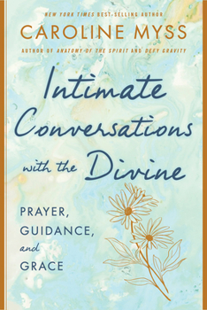 Hardcover Intimate Conversations with the Divine: Prayer, Guidance, and Grace Book