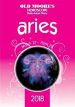 Paperback Old Moore's Horoscope Aries 2018 (Old Moore's Horoscope Daily Astral Diaries) Book