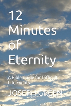 Paperback 12 Minutes of Eternity: A Bible Guide for Difficult Life Events Book