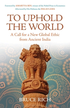 Paperback To Uphold the World: A Call for a New Global Ethic from Ancient India Book
