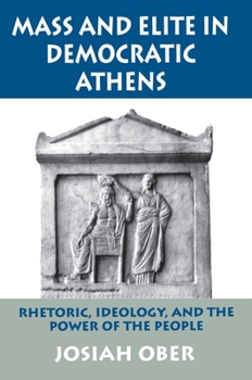 Paperback Mass and Elite in Democratic Athens: Rhetoric, Ideology, and the Power of the People Book