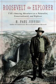 Hardcover Roosevelt the Explorer: T.R.'s Amazing Adventures as a Naturalist, Conservationist, and Explorer Book