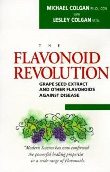 Paperback The Flavonoid Revolution: Grape Seed Extract and Other Flavonoids Against Disease Book