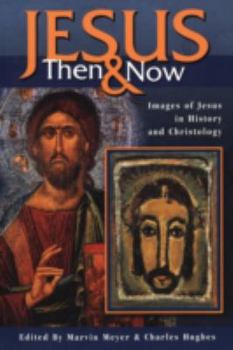 Jesus Then & Now: Images of Jesus in History and Christology