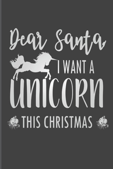 Paperback Dear Santa, I Want A Unicorn This Christmas: Funny Christmas Journal, Christmas Gag Notebook, Funny Christmas Notebook Gift, 6x9 Inches, 110 Pages, Bl Book