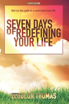 Paperback Seven Days Of Redefining Your Life: Get On The Path To A Well-Balanced Life Book