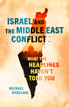 Paperback Israel and the Middle East Conflict: What the Headlines Haven't Told You Book