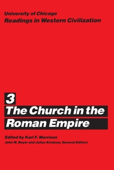 University of Chicago Readings in Western Civilization, Volume 3: The Church in the Roman Empire (Readings in Western Civilization) - Book #3 of the University of Chicago Readings in Western Civilization