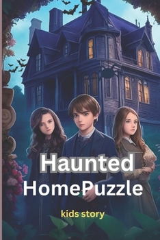 Haunted Home Puzzle: Adventure kids story ; Halloween night ; with 84 Pages ; 6X9 Inches .