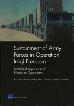 Paperback Sustainment of Army Forces in Operation Iraqi Freedom: Battlefield Logistics and Effects on Operations Book