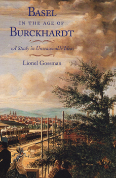 Paperback Basel in the Age of Burckhardt: A Study in Unseasonable Ideas Book