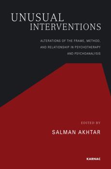 Paperback Unusual Interventions: Alterations of the Frame, Method, and Relationship in Psychotherapy and Psychoanalysis Book