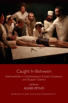 Paperback Caught In-Between: Intermediality in Contemporary Eastern European and Russian Cinema Book