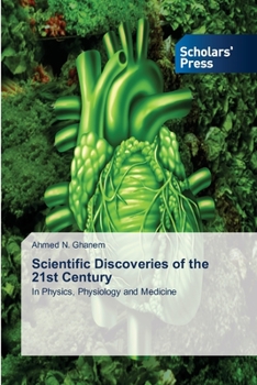 Scientific Discoveries of the 21st Century: In Physics, Physiology and Medicine
