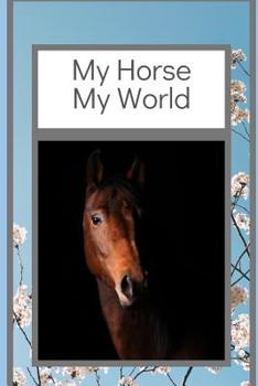 Paperback My Horse My World: A Fantastic Notebook for anything horsey! Book