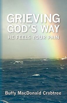 Paperback Grieving God's Way: He Feels Your Pain Book
