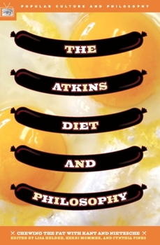 Paperback The Atkins Diet and Philosophy: Chewing the Fat with Kant and Nietzsche Book