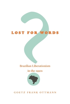 Lost for Words?: Brazilian Liberationism in the 1990s (Pitt Latin American Series) - Book  of the Pitt Latin American Studies