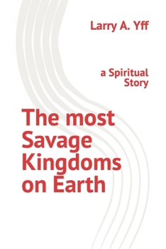 Paperback The most Savage Kingdoms on Earth: a Spiritual Story Book