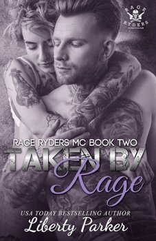 Taken by Rage: Rage Ryders MC - Book #2 of the Rage Ryders MC