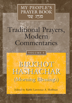 Paperback My People's Prayer Book Vol 5: Birkhot Hashachar (Morning Blessings) Book