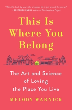 Hardcover This Is Where You Belong: The Art and Science of Loving the Place You Live Book