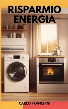 Paperback Risparmio Energia: Strategie per ridurre le bollette di luce e gas fino a 300 l'anno. [Italian] Book