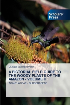 A PICTORIAL FIELD GUIDE TO THE WOODY PLANTS OF THE AMAZON - VOLUME II: ACANTHACEAE - BURSERACEAE