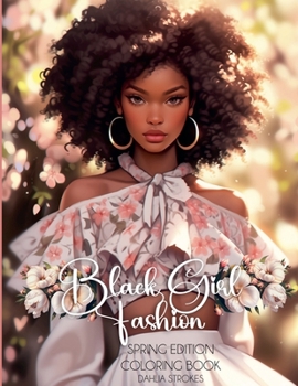 Black Girl Fashion Spring Edition Coloring Book (Black Girl Fashion Coloring Book)