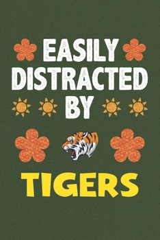 Paperback Easily Distracted By Tigers: A Nice Gift Idea For Tiger Lovers Boy Girl Funny Birthday Gifts Journal Lined Notebook 6x9 120 Pages Book