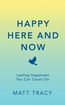 Paperback Happy Here and Now: Lasting Happiness You Can Count On Book