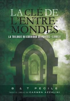 Hardcover La Cl? de l'Entre-Mondes: La trilogie du corridor de portes - Livre 1 Book