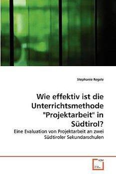 Paperback Wie effektiv ist die Unterrichtsmethode "Projektarbeit" in Südtirol? [German] Book
