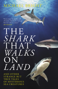 Paperback The Shark That Walks on Land: ... and Other Strange But True Tales of Mysterious Sea Creatures Book
